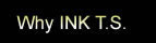 why ink t.s.